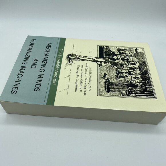 Mechanizing Minds and Humanizing Machines The Inevitable Android Jack H Presbury - Picture 11 of 16